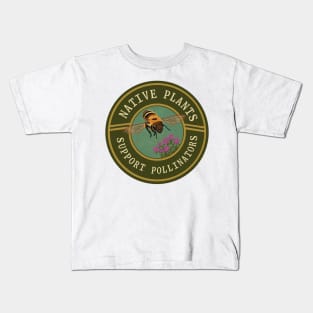 Native plants support pollinators Kids T-Shirt